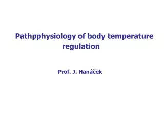 Pathpphysiology of body temperature regulation