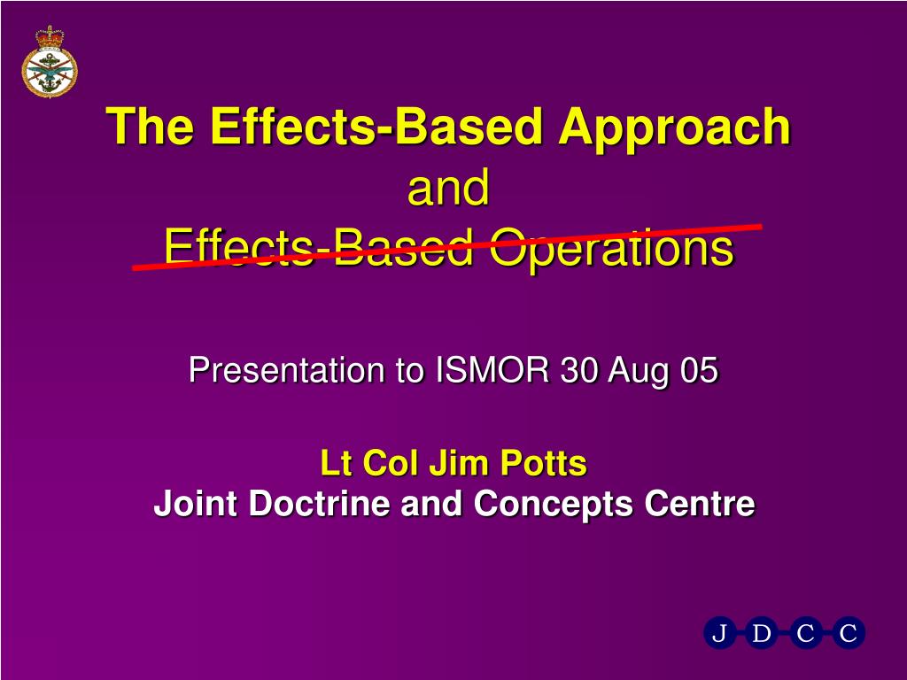 PPT - The Effects-Based Approach and Effects-Based Operations ...