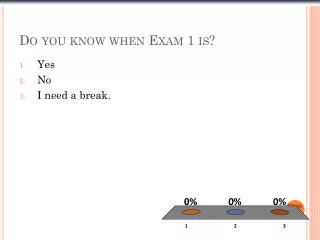 Do you know when Exam 1 is?
