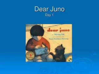 Dear Juno Day 1