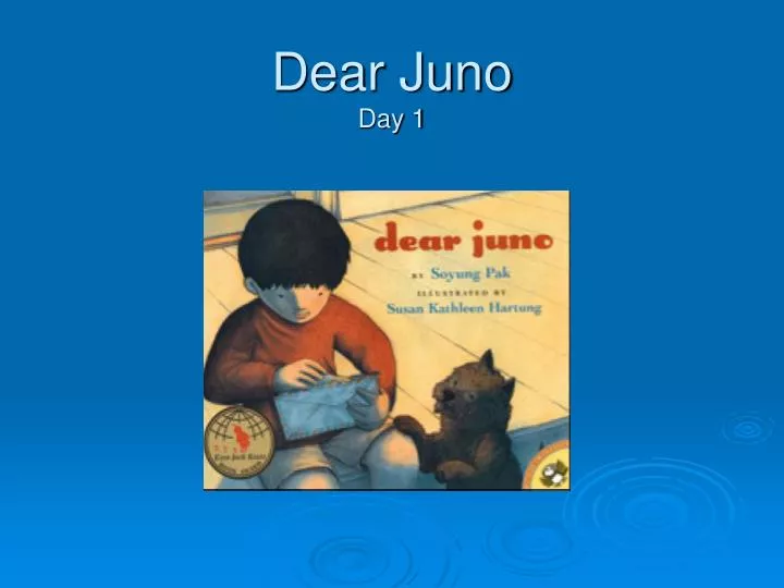 dear juno day 1