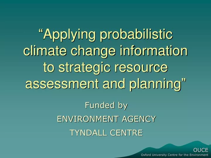applying probabilistic climate change information to strategic resource assessment and planning
