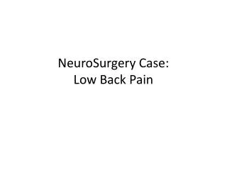NeuroSurgery Case: Low Back Pain