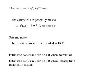 The importance of prefiltering. The estimates are generally biased