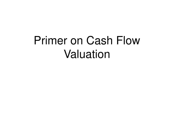 primer on cash flow valuation