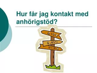 hur f r jag kontakt med anh rigst d