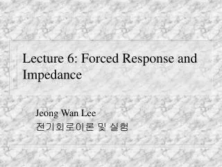 lecture 6 forced response and impedance