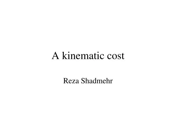 a kinematic cost