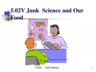 5.02V Junk Science and Our Food