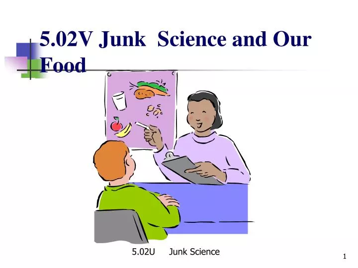 5 02v junk science and our food