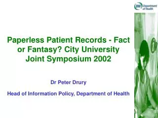 Paperless Patient Records - Fact or Fantasy? City University Joint Symposium 2002