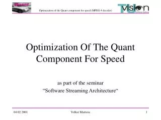 Optimization Of The Quant Component For Speed