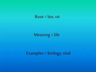 Root = bio, vit