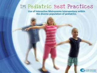 Use of Interactive Metronome Interventions within the diverse population of pediatrics.