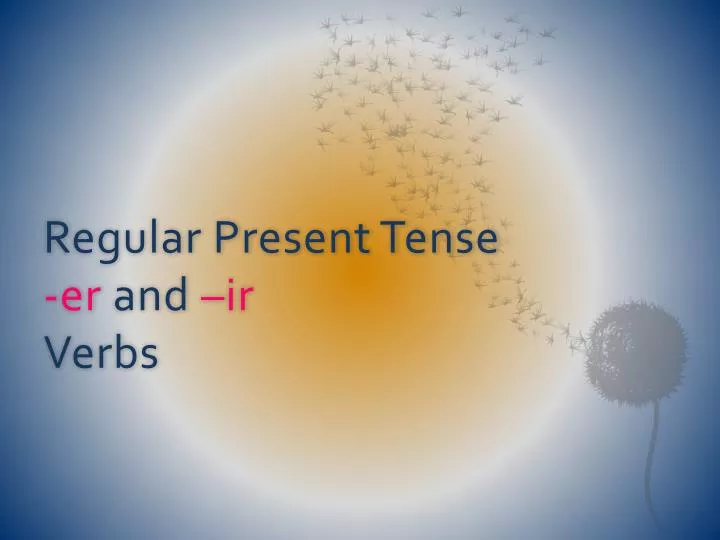 regular present tense er and ir verbs