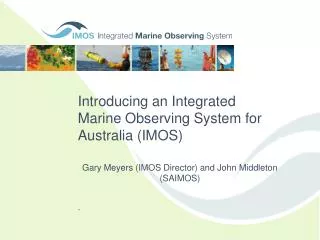 Introducing an Integrated Marine Observing System for Australia (IMOS)