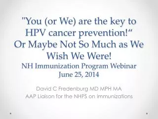 David C Fredenburg MD MPH MA AAP Liaison for the NHPS on Immunizations