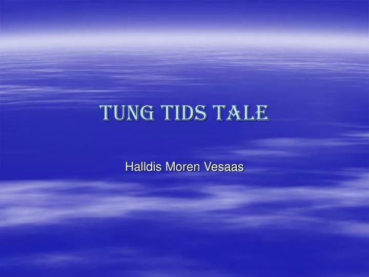 tung tids tale