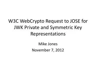 W3C WebCrypto Request to JOSE for JWK Private and Symmetric Key Representations