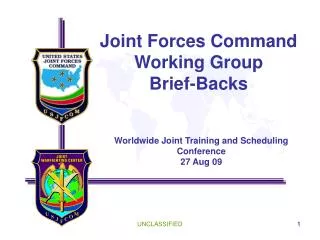 Joint Forces Command Working Group Brief-Backs