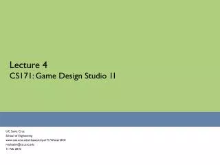 Lecture 4 CS171: Game Design Studio 1I
