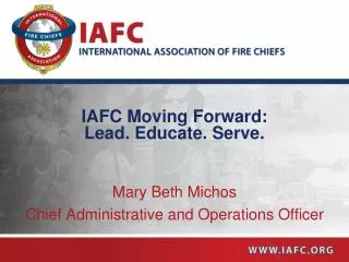 IAFC Moving Forward: Lead. Educate. Serve.