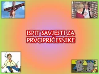 ISPIT SAVJESTI ZA PRVOPRI?ESNIKE