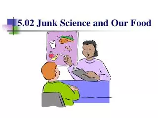 5.02 Junk Science and Our Food
