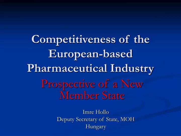 competitiveness of the european based pharmaceutical industry