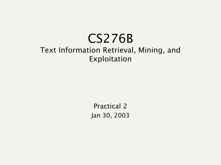 cs276b text information retrieval mining and exploitation