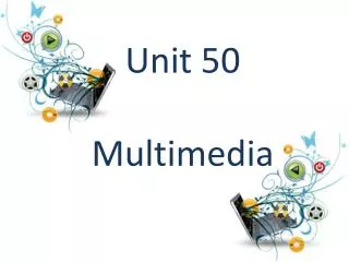 Unit 50 Multimedia