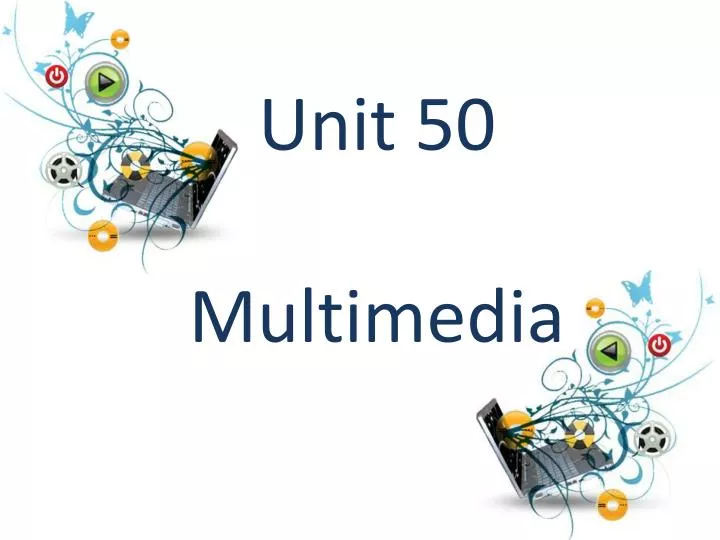 unit 50 multimedia