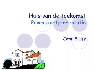 h u i s v a n d e t o ek o m s t powerpointpresentatie