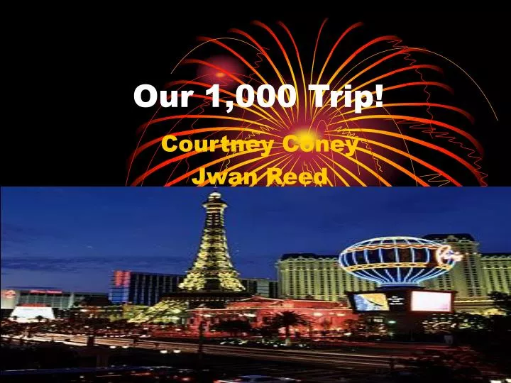 our 1 000 trip