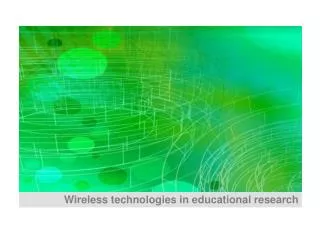 Wireless technologies in educational research
