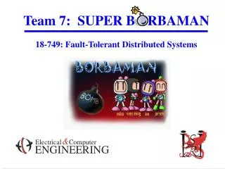 Team 7: SUPER B RBAMAN 18-749: Fault-Tolerant Distributed Systems