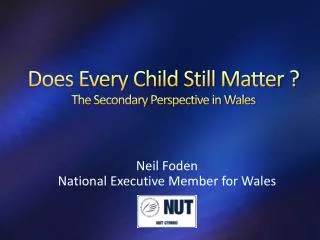 Does Every Child Still Matter ? The Secondary Perspective in Wales