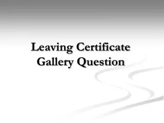 Leaving Certificate Gallery Question