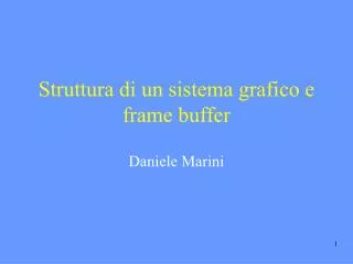 struttura di un sistema grafico e frame buffer