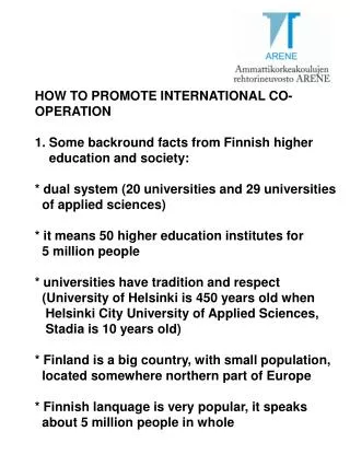 HOW TO PROMOTE INTERNATIONAL CO- OPERATION 1. Some backround facts from Finnish higher