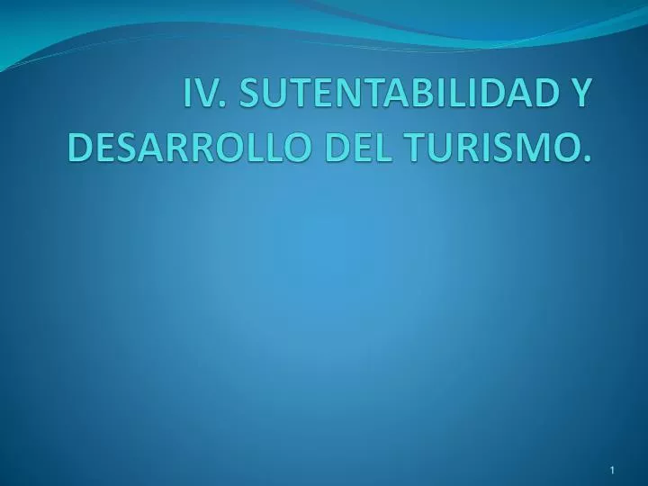 iv sutentabilidad y desarrollo del turismo