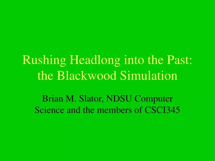 rushing headlong into the past the blackwood simulation