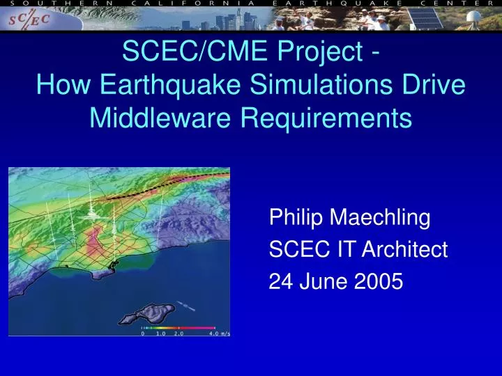 scec cme project how earthquake simulations drive middleware requirements