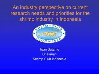 Iwan Sutanto Chairman Shrimp Club Indonesia