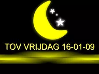 tov vrijdag 16 01 09