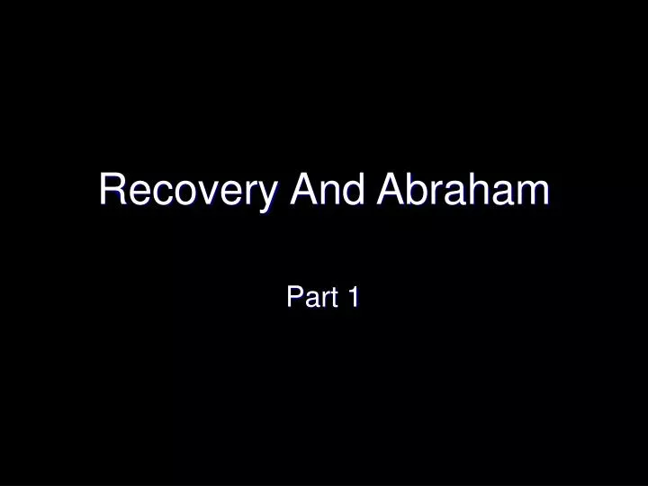 recovery and abraham