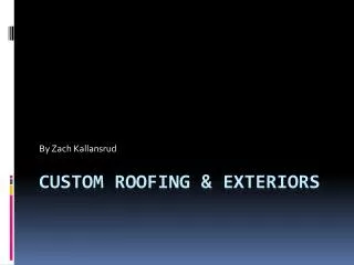 Custom Roofing &amp; Exteriors