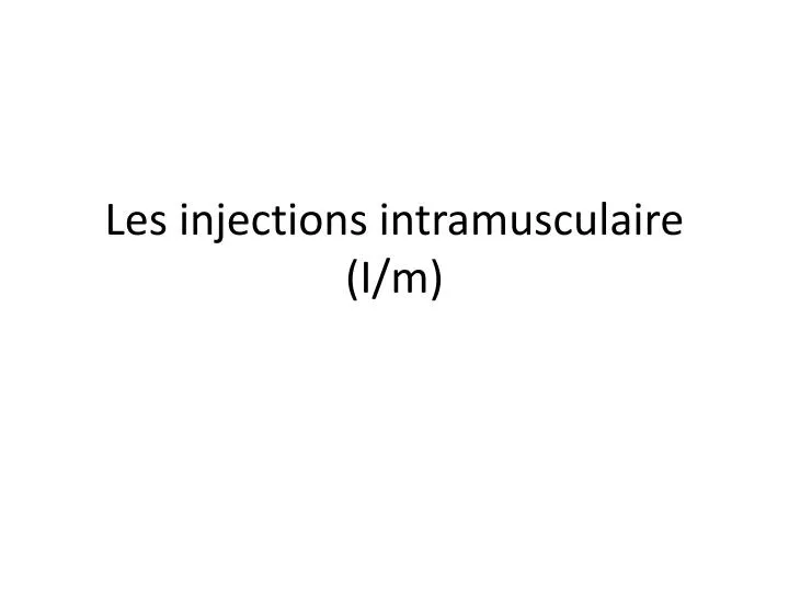 les injections intramusculaire i m