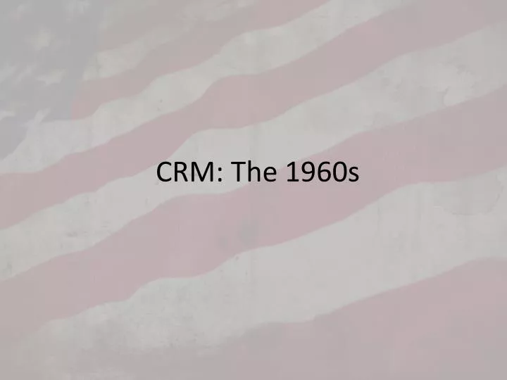 crm the 1960s