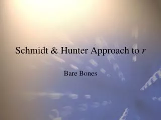 Schmidt &amp; Hunter Approach to r